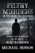 FILTHY MURDERS of Ye Olde Rochester: Monroe County Homicide in the era of Jack the Ripper