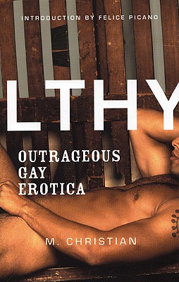 Filthy: Outrageous Gay Erotica - Christian, M, and Picano, Felice (Foreword by)