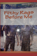 Filthy Rags Before Me