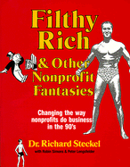 Filthy Rich: And Other Non-Profit Fantasies
