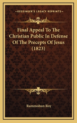 Final Appeal to the Christian Public in Defense of the Precepts of Jesus (1823) - Roy, Rammohun