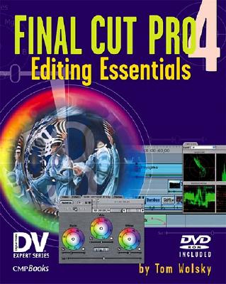Final Cut Pro 4 Editing Essentials - Wolsky, Tom