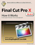 Final Cut Pro X - How It Works: A New Type of Manual - The Visual Approach