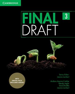 Final Draft Level 3 Student's Book with Digital Pack - Lambert, Jeanne, and Aquino-Cutcher, Andrew, and Asplin, Wendy