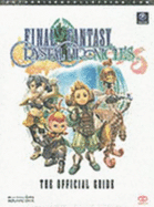 Final Fantasy Crystal Chronicles: The Official Guide