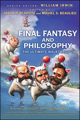 Final Fantasy Philosophy - Irwin, and Beaulieu, and Blahuta