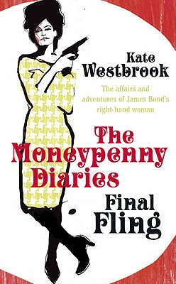 Final Fling: The Moneypenny Diaries - Westbrook, Kate