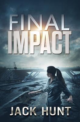 Final Impact: A Post-Apocalyptic Survival Thriller - Hunt, Jack
