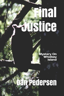Final Justice: Mystery on Whidbey Island - Pedersen, Dan