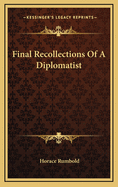 Final Recollections of a Diplomatist