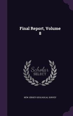 Final Report, Volume 8 - New Jersey Geological Survey (Creator)