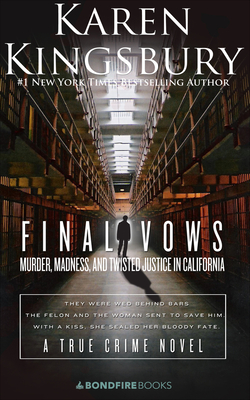 Final Vows: Murder, Madness, and Twisted Justice in California - Kingsbury, Karen