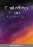 Final Wishes Planner: Crafting your vigil and memorial options