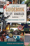 Finally, a Locally Produced Guidebook to St. Charles, by and for Locals, Neighborhood by Neighborhood