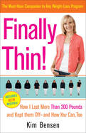 Finally Thin!: How I Lost More Than 200 Pounds and Kept Them Off--and How You Can, Too