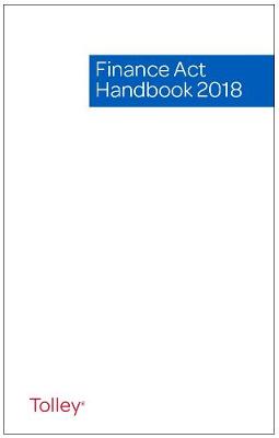 Finance Act Handbook 2018 - Bambridge, Alistair (Contributions by), and Charkin, Laura (Contributions by), and Downey, Mark (Contributions by)