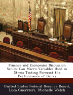 Finance and Economics Discussion Series: Can Macro Variables Used in Stress Testing Forecast the Performance of Banks