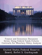 Finance and Economics Discussion Series: Using Federal Funds Futures Contracts for Monetary Policy Analysis