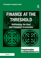 Finance at the Threshold: Rethinking the Real and Financial Economies