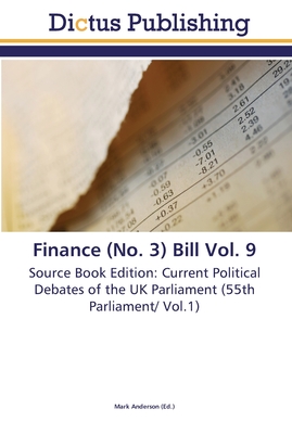 Finance (No. 3) Bill Vol. 9 - Anderson, Mark (Editor)