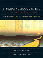 Financial Accounting: The Impact on Decision Makers, the Alternative to Debits and Credits