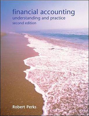 Financial Accounting: Understanding and Practice - Perks, Robert