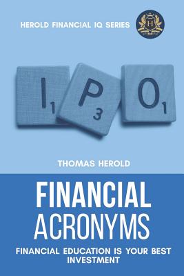 Financial Acronyms - Financial Education Is Your Best Investment - Herold, Thomas