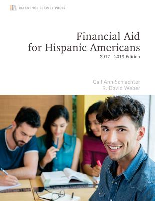 Financial Aid for Hispanic Americans: 2017-19 Edition - Weber, R David, and Schlachter, Gail Ann