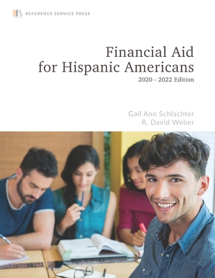 Financial Aid for Hispanic Americans: 2020-22 Edition - Weber, R David, and Schlachter, Gail Ann
