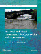 Financial and Fiscal Instruments for Catastrophe Risk Management: Addressing the Losses from Flood Hazards in Central Europe