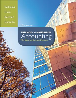 Financial and Managerial Accounting: The Basis for Business Decisions - Williams, Jan, and Haka, Susan, and Bettner, Mark S