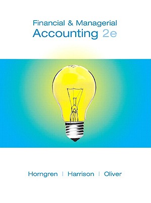 Financial and Managerial Accounting - Horngren, Charles T, and Harrison, Walter T, Jr., and Oliver, M Suzanne