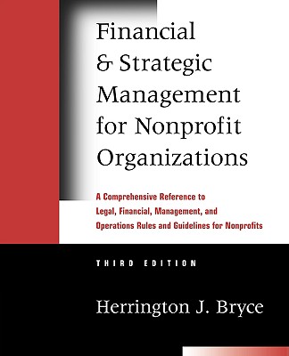 Financial and Strategic Management for Nonprofit Organizations: A Comprehensive Reference to Legal, Financial, Management, and Operations Rules and Guidelines for Nonprofits - Bryce, Herrington J