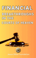 Financial Breakthroughs in the Courts of Heaven