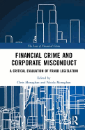 Financial Crime and Corporate Misconduct: A Critical Evaluation of Fraud Legislation