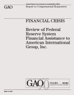 Financial Crisis: Review of Federal Reserve System Financial Assistance to American International Group, Inc.
