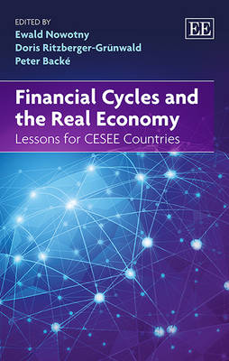 Financial Cycles and the Real Economy: Lessons for CESEE Countries - Nowotny, Ewald (Editor), and Ritzberger-Grnwald, Doris (Editor), and Back, Peter (Editor)