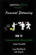 Financial Distancing: How To Economically Quarantine Your Wealth