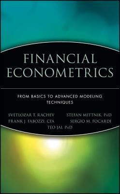 Financial Econometrics: From Basics to Advanced Modeling Techniques - Rachev, Svetlozar T, and Mittnik, Stefan, and Fabozzi, Frank J