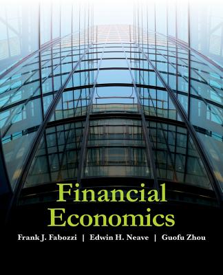 Financial Economics - Fabozzi, Frank J., and Neave, Edwin H., and Zhou, Guofu