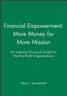 Financial Empowerment: More Money for More Mission: an Essential Financial Guide for Not-for-Profit Organizations