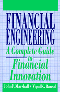 Financial Engineering: A Complete Guide to Financial Innovation