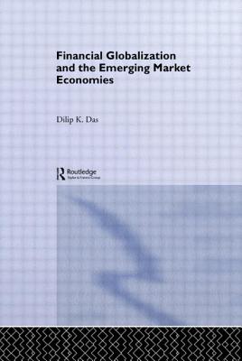 Financial Globalization and the Emerging Market Economy - Das, Dilip K.