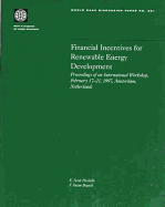 Financial Incentives for Renewable Energy Development: Proceedings of an International Workshop, February 17-21, 1997, Amsterdam, Netherlands Volume 391