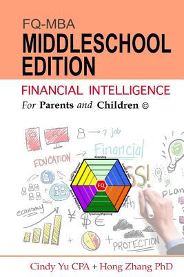 Financial Intelligence for Parents and Children: Middleschool Edition - Yu Cpa, Cindy, and Zhang Phd, Hong