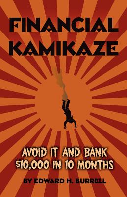 Financial Kamikaze - Burrell, Edward H, and Heyrman, Peter (Editor)