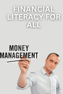 Financial Literacy for All: A Guide to Managing Money and Building Wealth