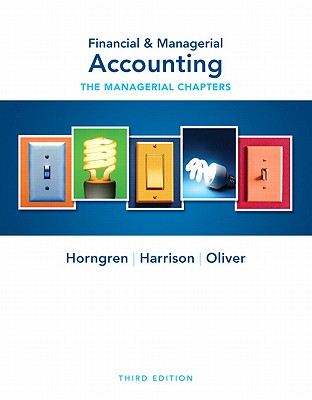 Financial & Managerial Accounting Ch 14-24 (Managerial Chapters) - Horngren, Charles T., and Harrison, Walter T., Jr., and Oliver, M. Suzanne