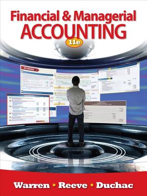 Financial & Managerial Accounting - Warren, Carl S, Dr., and Reeve, James M, Dr., and Duchac, Jonathan