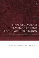 Financial Market Infrastructure and Economic Integration: A Wto, Ftas, and Competition Law Analysis